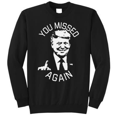 You Missed Again You Missed Gift Sweatshirt