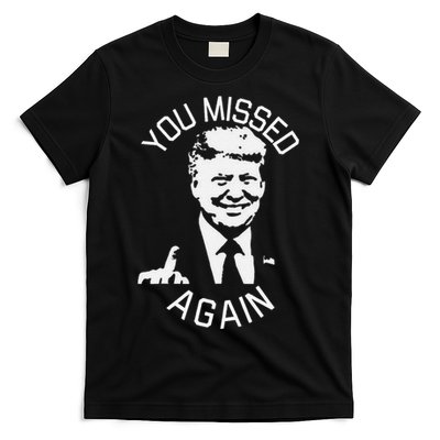 You Missed Again You Missed Gift T-Shirt