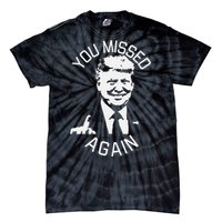 You Missed Again You Missed Gift Tie-Dye T-Shirt