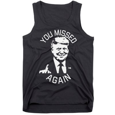 You Missed Again You Missed Gift Tank Top