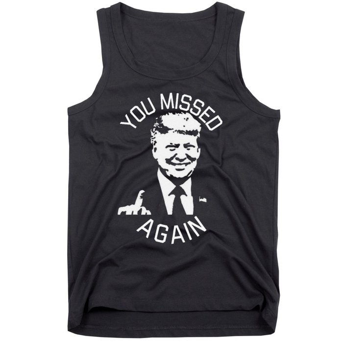 You Missed Again You Missed Gift Tank Top