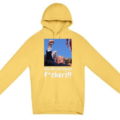 You Missed Again Fvckers You Missed Gift Premium Pullover Hoodie