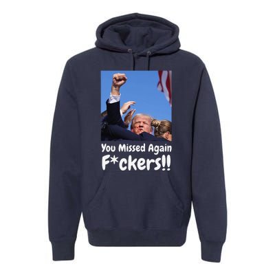 You Missed Again Fvckers You Missed Gift Premium Hoodie