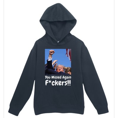 You Missed Again Fvckers You Missed Gift Urban Pullover Hoodie