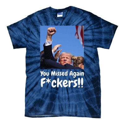 You Missed Again Fvckers You Missed Gift Tie-Dye T-Shirt