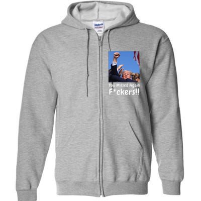 You Missed Again Fvckers You Missed Gift Full Zip Hoodie