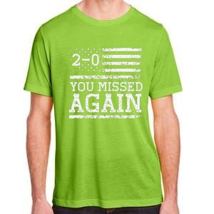 You Missed Again American Flag You Missed 20 Gift Adult ChromaSoft Performance T-Shirt