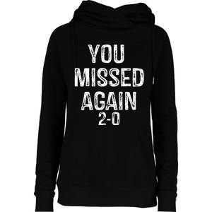 You Missed Again 02 Womens Funnel Neck Pullover Hood