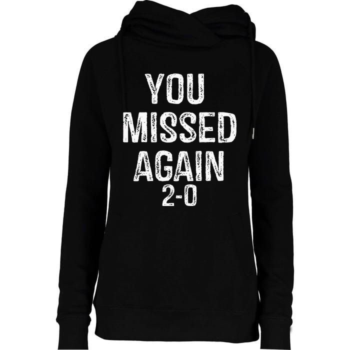 You Missed Again 02 Womens Funnel Neck Pullover Hood