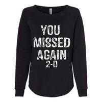 You Missed Again 02 Womens California Wash Sweatshirt