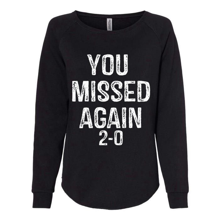 You Missed Again 02 Womens California Wash Sweatshirt