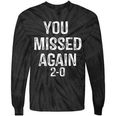 You Missed Again 02 Tie-Dye Long Sleeve Shirt