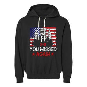 You Missed Again Trump 2024 Election Us Flag Garment-Dyed Fleece Hoodie