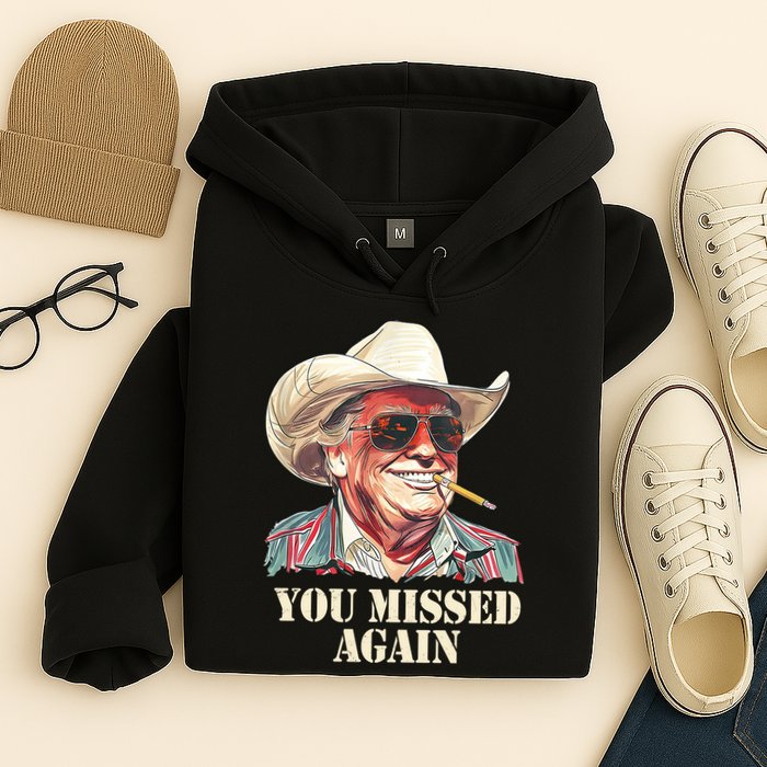 You Missed Again Trump Hoodie