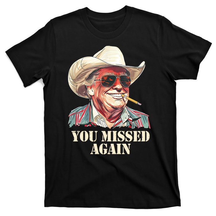 You Missed Again Trump T-Shirt