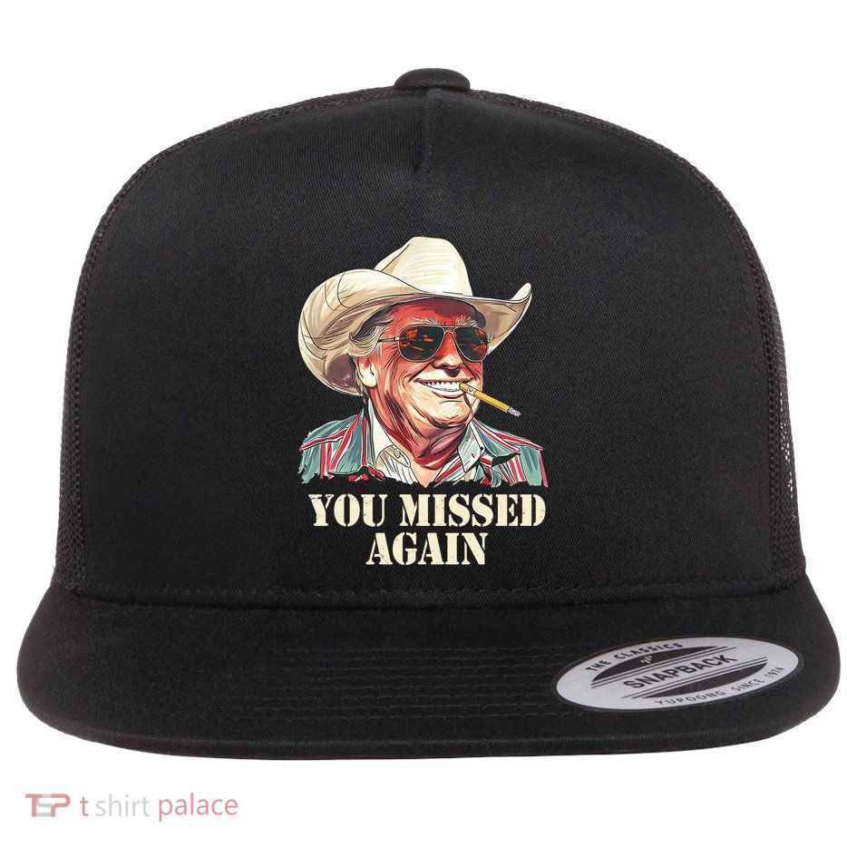 You Missed Again Trump Flatbill Hat