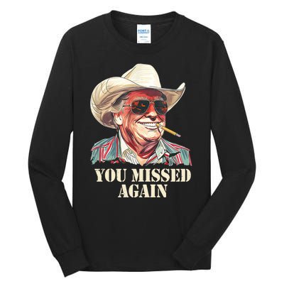 You Missed Again Trump Tall Long Sleeve T-Shirt