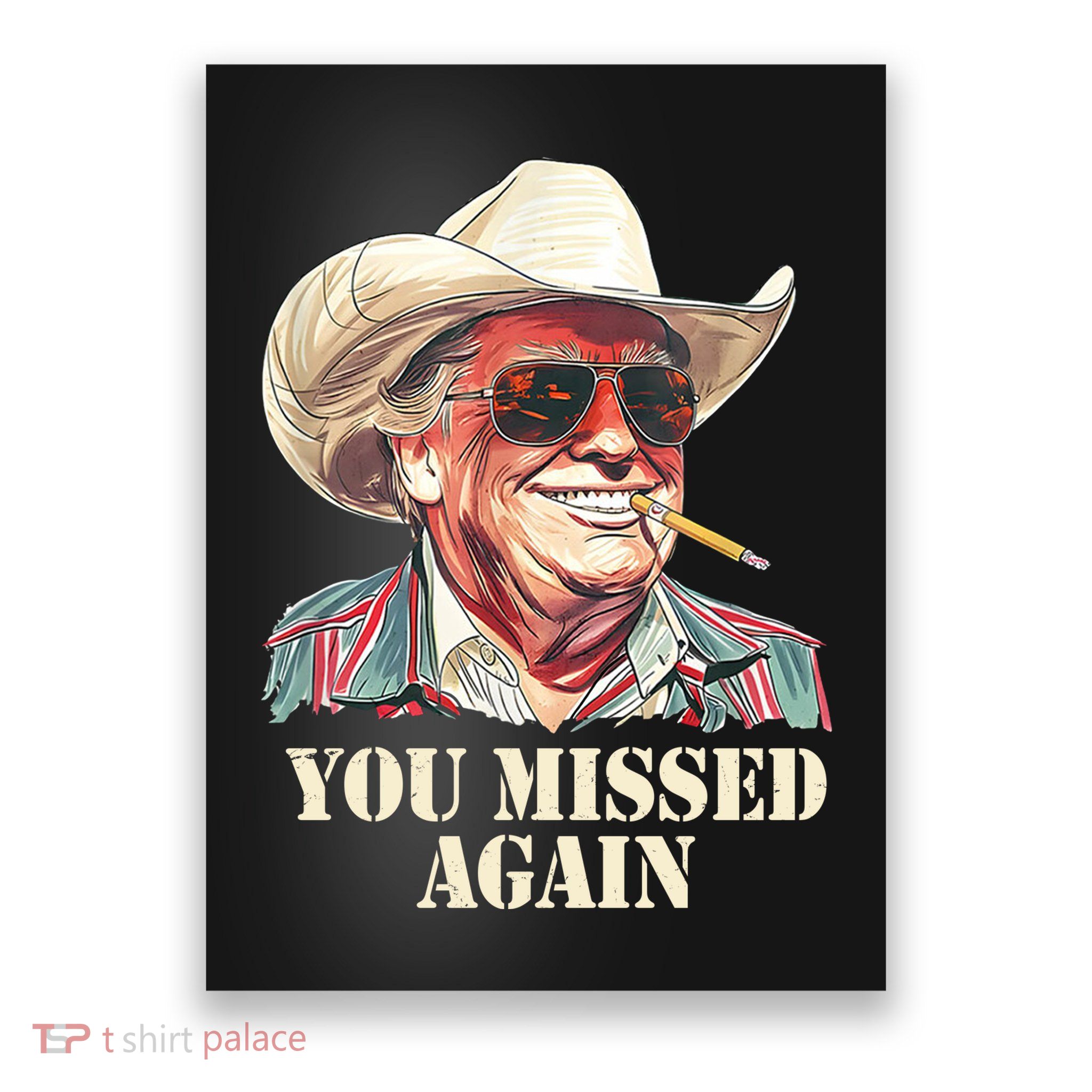 You Missed Again Trump Poster