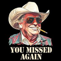 You Missed Again Trump Poster