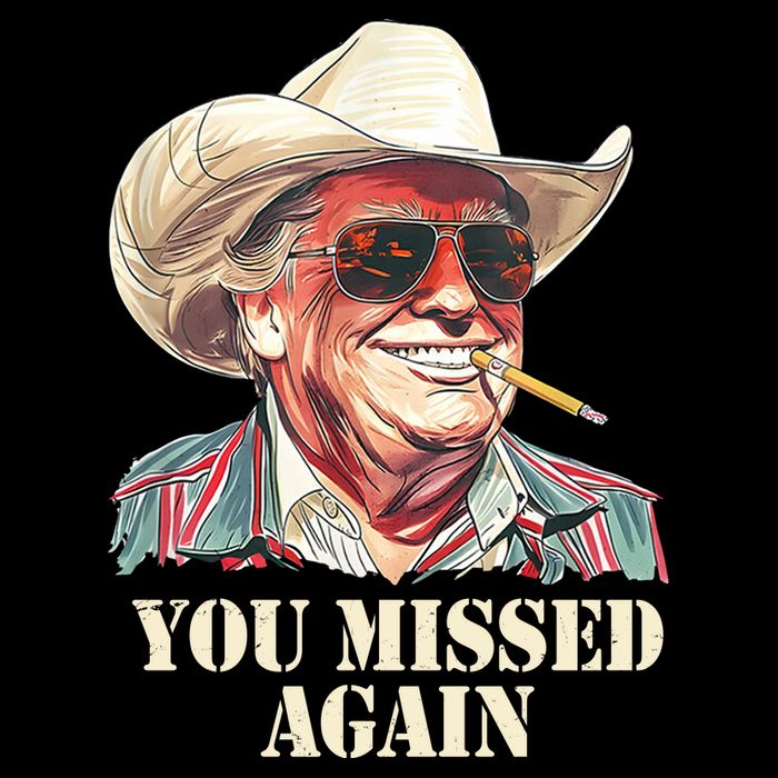 You Missed Again Trump Poster