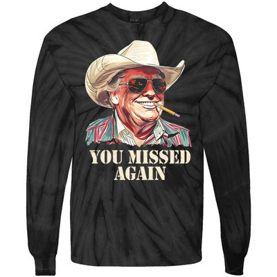 You Missed Again Trump Tie-Dye Long Sleeve Shirt