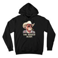 You Missed Again Trump Tall Hoodie