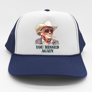 You Missed Again Trump Trucker Hat