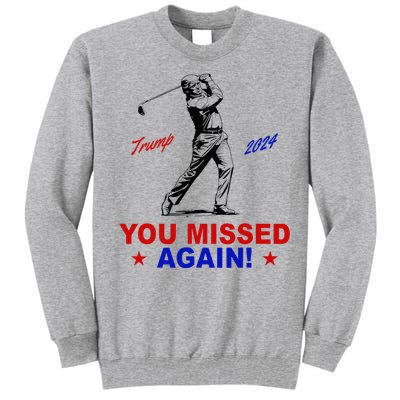 You Missed Again Trump Golf Tall Sweatshirt