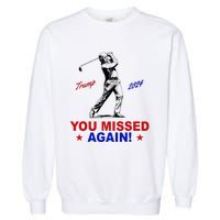 You Missed Again Trump Golf Garment-Dyed Sweatshirt