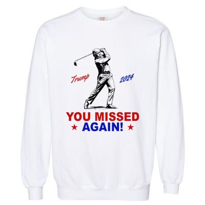 You Missed Again Trump Golf Garment-Dyed Sweatshirt