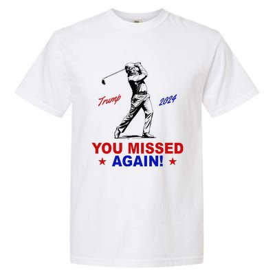 You Missed Again Trump Golf Garment-Dyed Heavyweight T-Shirt