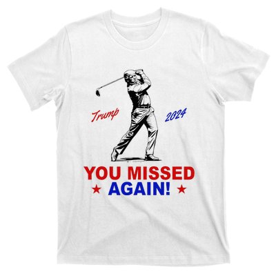 You Missed Again Trump Golf T-Shirt