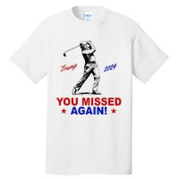 You Missed Again Trump Golf Tall T-Shirt