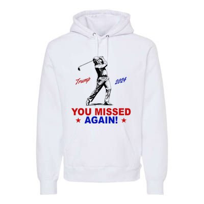 You Missed Again Trump Golf Premium Hoodie