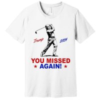 You Missed Again Trump Golf Premium T-Shirt