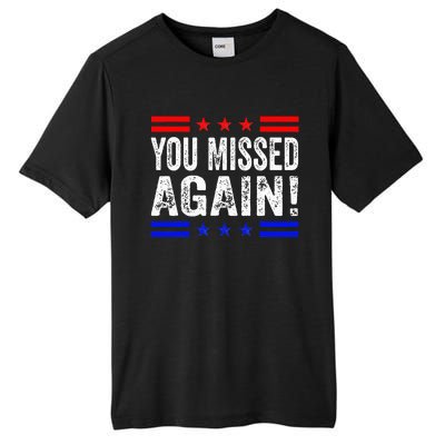 You Missed Again Pro Trump 2024 Political Tall Fusion ChromaSoft Performance T-Shirt