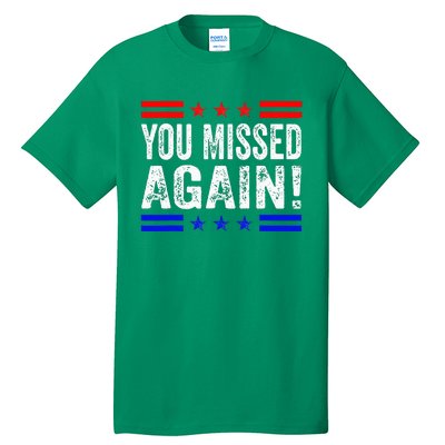 You Missed Again Pro Trump 2024 Political Tall T-Shirt