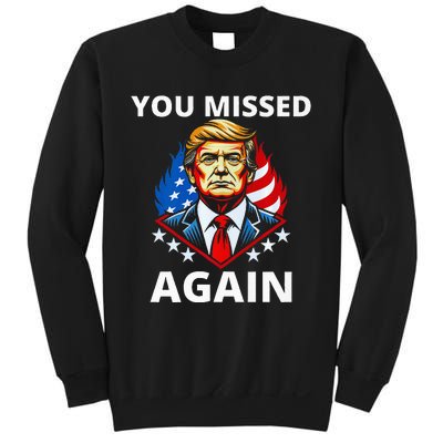 You Missed Again Trump 2024 Election Premium Sweatshirt