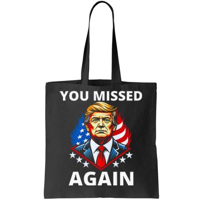 You Missed Again Trump 2024 Election Premium Tote Bag