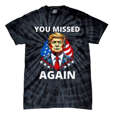 You Missed Again Trump 2024 Election Premium Tie-Dye T-Shirt