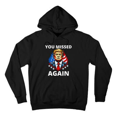 You Missed Again Trump 2024 Election Premium Tall Hoodie