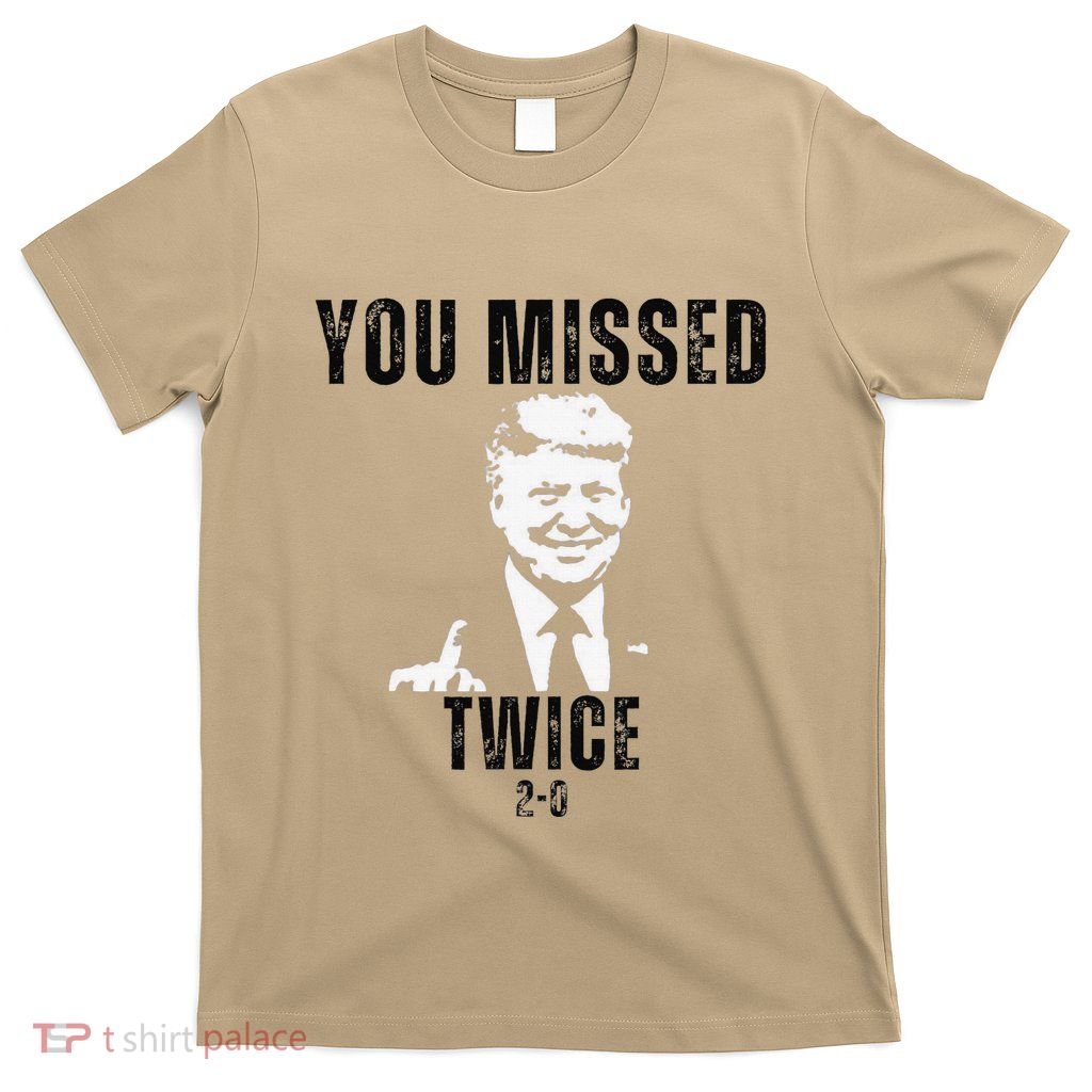 You Missed Again You Missed Me Twice Shot Republican Pro T-Shirt