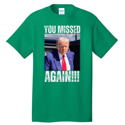 You Missed Again Tall T-Shirt