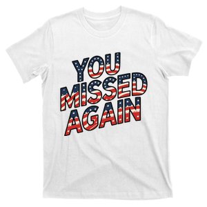 You Missed Again T-Shirt