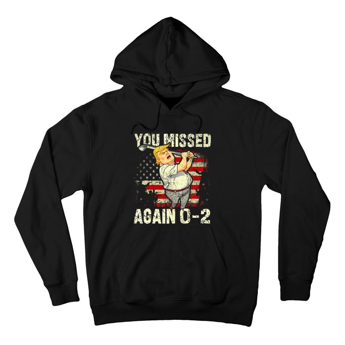 You Missed Again You Missed Hoodie