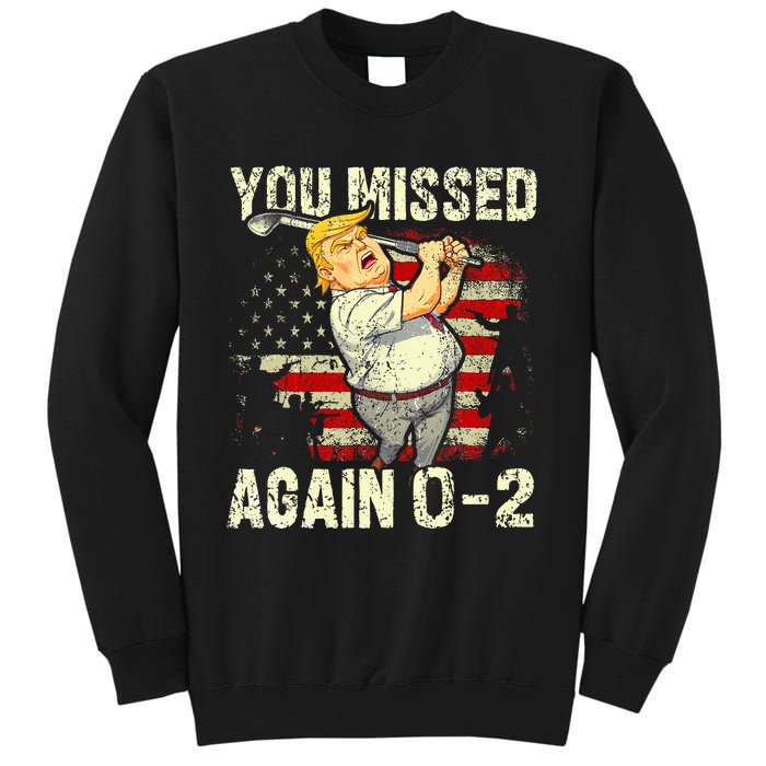 You Missed Again You Missed Sweatshirt