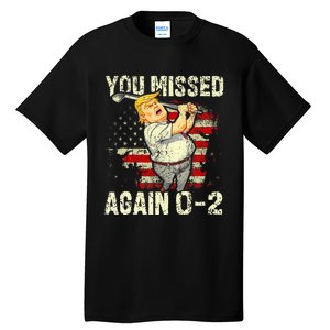 You Missed Again You Missed Tall T-Shirt