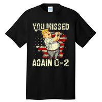 You Missed Again You Missed Tall T-Shirt