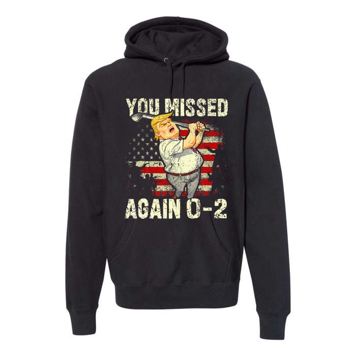 You Missed Again You Missed Premium Hoodie