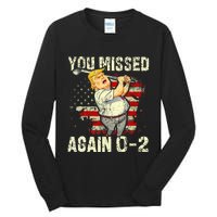 You Missed Again You Missed Tall Long Sleeve T-Shirt